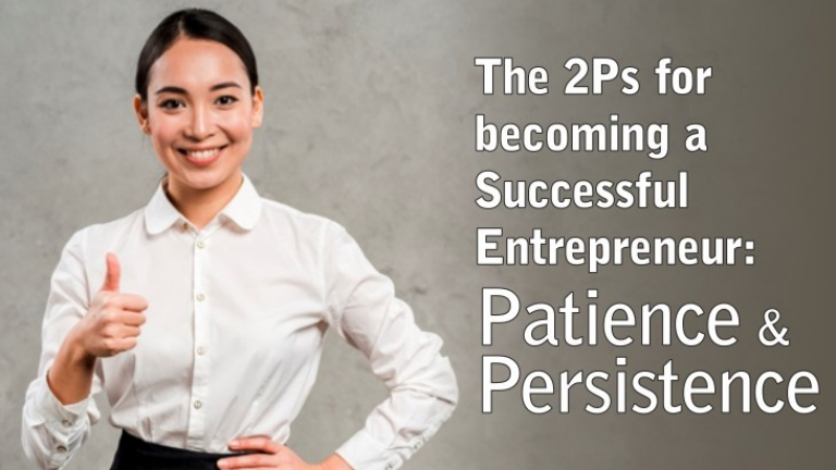 Patience & Persistence - 2 Ps for a Successful Entrepreneur
