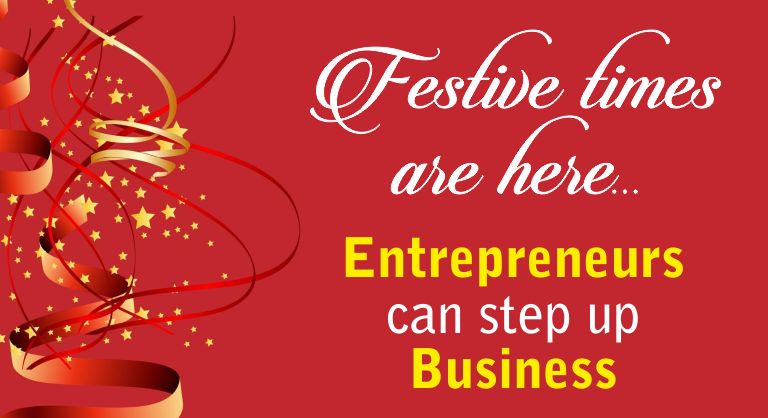 Festive times are here…entrepreneurs can step up business