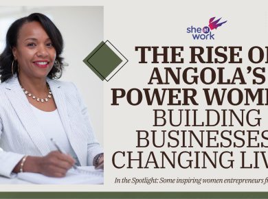 The Rise of Angola’s Power Women: Building Businesses, Changing Lives