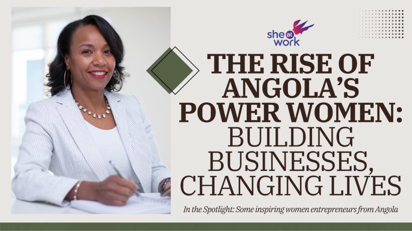 The Rise of Angola’s Power Women: Building Businesses, Changing Lives