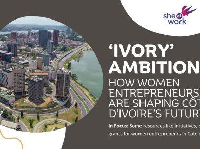 ‘Ivory’ Ambitions: How Women Entrepreneurs are Shaping Côte d’Ivoire’s Future
