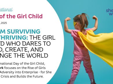 From Surviving to Thriving: The Girl Child Who Dares to Lead, Create, and Change the World