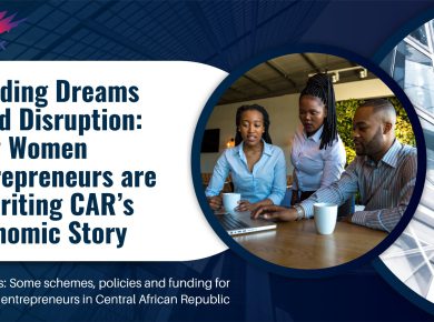 Building Dreams Amid Disruption: How Women Entrepreneurs are Rewriting CAR’s Economic Story