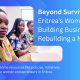 Beyond Survival: Eritrea’s Women Building Businesses & Rebuilding a Nation