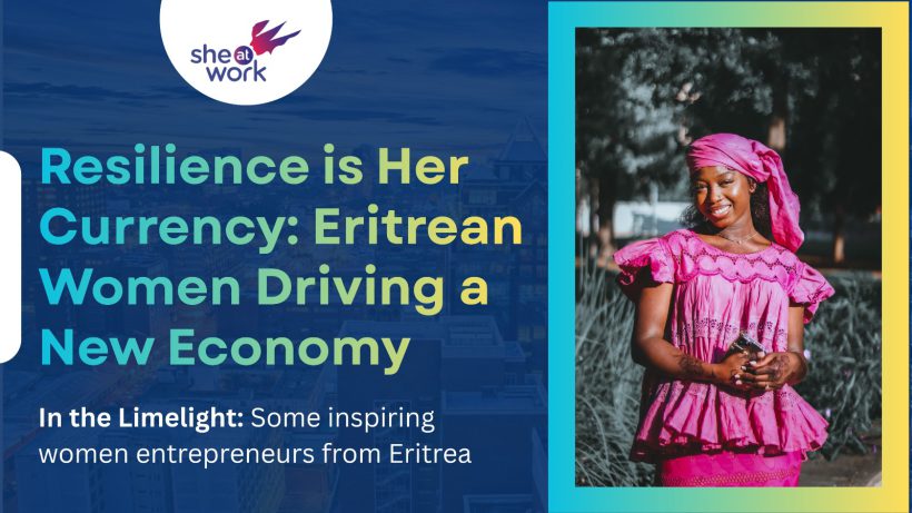 Resilience is Her Currency: Eritrean Women Driving a New Economy